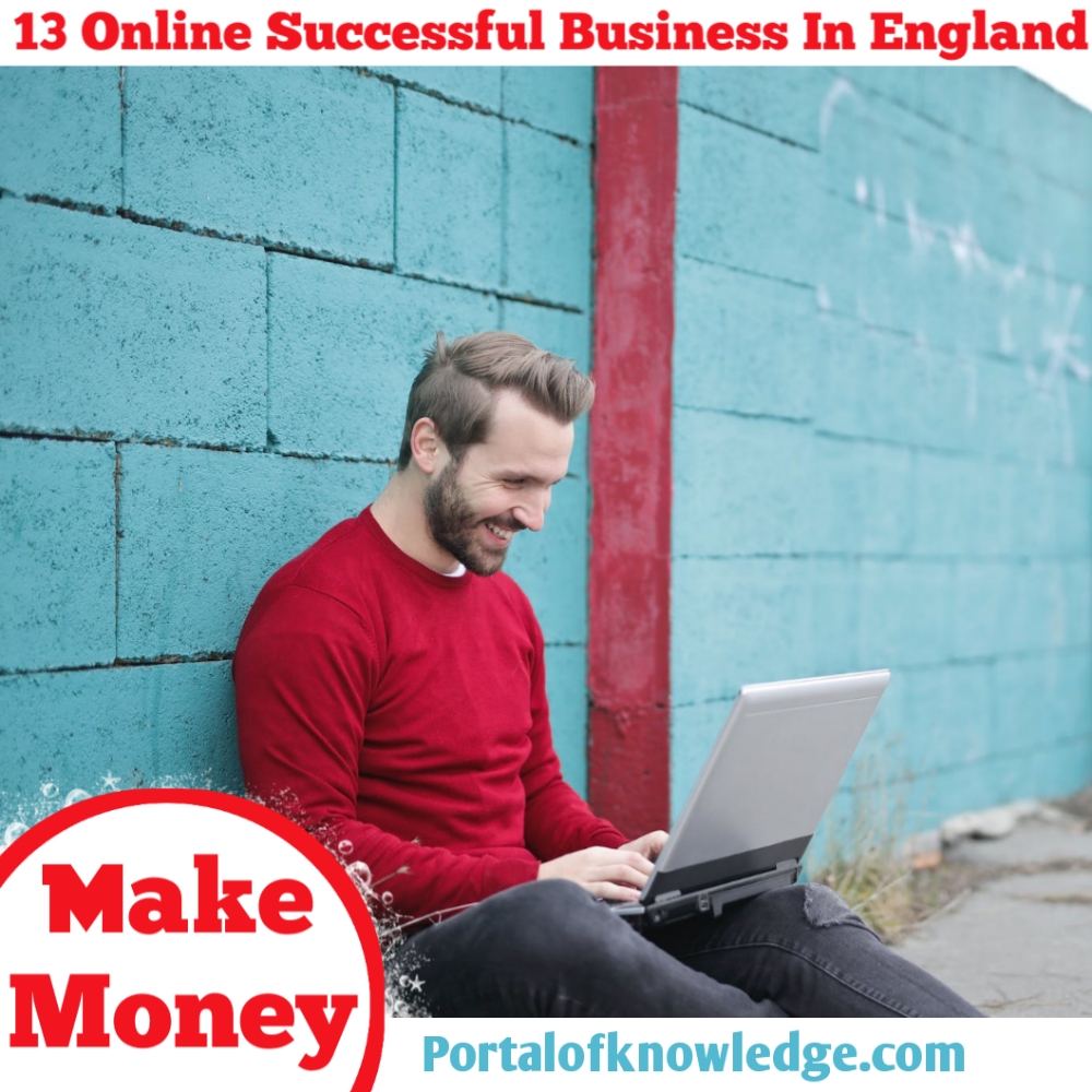 Top 13 Online Successful Businesses in England Make Money Online